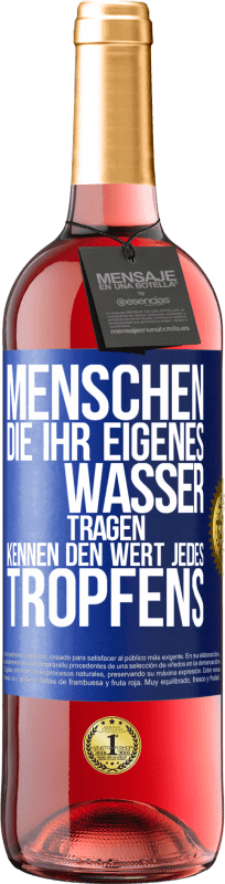 29,95 € Kostenloser Versand | Roséwein ROSÉ Ausgabe Menschen, die ihr eigenes Wasser tragen, kennen den Wert jedes Tropfens Blaue Markierung. Anpassbares Etikett Junger Wein Ernte 2024 Tempranillo