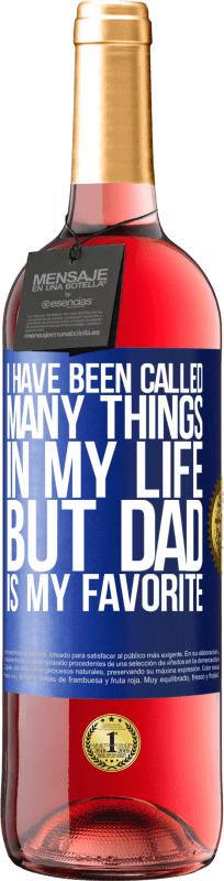 29,95 € Free Shipping | Rosé Wine ROSÉ Edition I have been called many things in my life, but dad is my favorite Blue Label. Customizable label Young wine Harvest 2023 Tempranillo