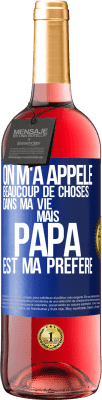 29,95 € Envoi gratuit | Vin rosé Édition ROSÉ On m'a appelé beaucoup de choses dans ma vie mais papa est ma préféré Étiquette Bleue. Étiquette personnalisable Vin jeune Récolte 2023 Tempranillo