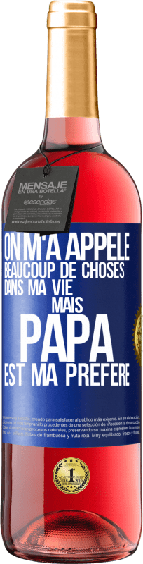 29,95 € Envoi gratuit | Vin rosé Édition ROSÉ On m'a appelé beaucoup de choses dans ma vie mais papa est ma préféré Étiquette Bleue. Étiquette personnalisable Vin jeune Récolte 2024 Tempranillo