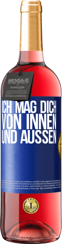 29,95 € Kostenloser Versand | Roséwein ROSÉ Ausgabe Ich mag dich von innen und außen Blaue Markierung. Anpassbares Etikett Junger Wein Ernte 2024 Tempranillo