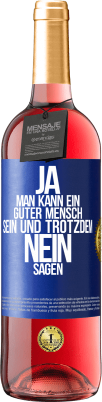 29,95 € Kostenloser Versand | Roséwein ROSÉ Ausgabe JA, man kann ein guter Mensch sein und trotzdem NEIN sagen Blaue Markierung. Anpassbares Etikett Junger Wein Ernte 2024 Tempranillo