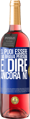 29,95 € Spedizione Gratuita | Vino rosato Edizione ROSÉ SÌ, puoi essere una brava persona e dire ancora NO Etichetta Blu. Etichetta personalizzabile Vino giovane Raccogliere 2024 Tempranillo