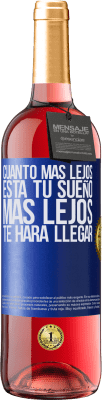 29,95 € Envío gratis | Vino Rosado Edición ROSÉ Cuanto más lejos está tu sueño, más lejos te hará llegar Etiqueta Azul. Etiqueta personalizable Vino joven Cosecha 2024 Tempranillo