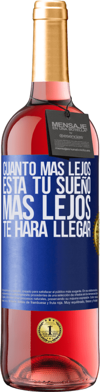 29,95 € Envío gratis | Vino Rosado Edición ROSÉ Cuanto más lejos está tu sueño, más lejos te hará llegar Etiqueta Azul. Etiqueta personalizable Vino joven Cosecha 2024 Tempranillo