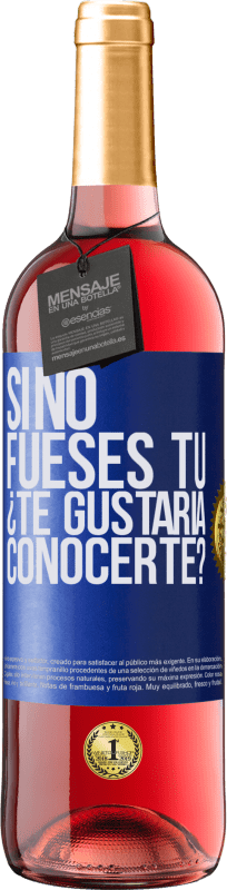 29,95 € Envío gratis | Vino Rosado Edición ROSÉ Si no fueses tú, ¿Te gustaría conocerte? Etiqueta Azul. Etiqueta personalizable Vino joven Cosecha 2024 Tempranillo