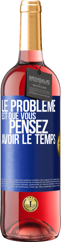 29,95 € Envoi gratuit | Vin rosé Édition ROSÉ Le problème est que vous pensez avoir le temps Étiquette Bleue. Étiquette personnalisable Vin jeune Récolte 2024 Tempranillo