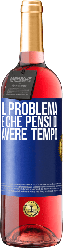 29,95 € Spedizione Gratuita | Vino rosato Edizione ROSÉ Il problema è che pensi di avere tempo Etichetta Blu. Etichetta personalizzabile Vino giovane Raccogliere 2024 Tempranillo