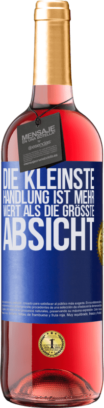 29,95 € Kostenloser Versand | Roséwein ROSÉ Ausgabe Die kleinste Handlung ist mehr wert als die größte Absicht Blaue Markierung. Anpassbares Etikett Junger Wein Ernte 2024 Tempranillo