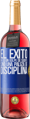 29,95 € Envío gratis | Vino Rosado Edición ROSÉ El éxito no es un golpe de suerte, sino una paliza de disciplina Etiqueta Azul. Etiqueta personalizable Vino joven Cosecha 2024 Tempranillo