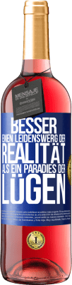 29,95 € Kostenloser Versand | Roséwein ROSÉ Ausgabe Besser einen Leidenswerg der Realität als ein Paradies der Lügen Blaue Markierung. Anpassbares Etikett Junger Wein Ernte 2023 Tempranillo