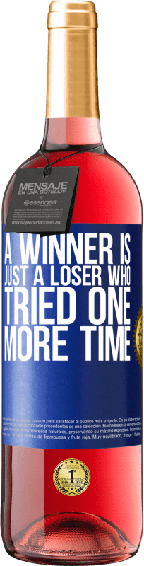 29,95 € Free Shipping | Rosé Wine ROSÉ Edition A winner is just a loser who tried one more time Blue Label. Customizable label Young wine Harvest 2024 Tempranillo