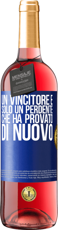 29,95 € Spedizione Gratuita | Vino rosato Edizione ROSÉ Un vincitore è solo un perdente che ha provato di nuovo Etichetta Blu. Etichetta personalizzabile Vino giovane Raccogliere 2024 Tempranillo