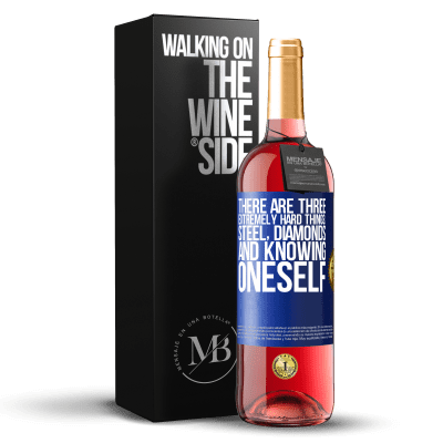 «There are three extremely hard things: steel, diamonds, and knowing oneself» ROSÉ Edition