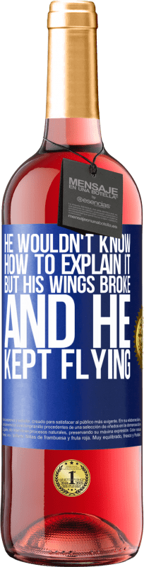 29,95 € 送料無料 | ロゼワイン ROSÉエディション 彼はそれを説明する方法を知りませんでしたが、彼の翼が壊れて、彼は飛行し続けました 青いタグ. カスタマイズ可能なラベル 若いワイン 収穫 2023 Tempranillo