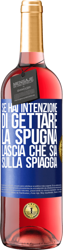 29,95 € Spedizione Gratuita | Vino rosato Edizione ROSÉ Se hai intenzione di gettare la spugna, lascia che sia sulla spiaggia Etichetta Blu. Etichetta personalizzabile Vino giovane Raccogliere 2024 Tempranillo