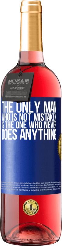 29,95 € Free Shipping | Rosé Wine ROSÉ Edition The only man who is not mistaken is the one who never does anything Blue Label. Customizable label Young wine Harvest 2023 Tempranillo