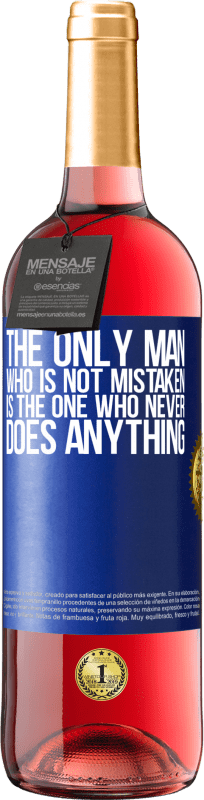 29,95 € Free Shipping | Rosé Wine ROSÉ Edition The only man who is not mistaken is the one who never does anything Blue Label. Customizable label Young wine Harvest 2024 Tempranillo