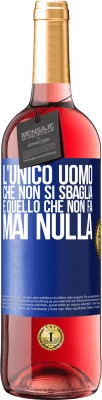 29,95 € Spedizione Gratuita | Vino rosato Edizione ROSÉ L'unico uomo che non si sbaglia è quello che non fa mai nulla Etichetta Blu. Etichetta personalizzabile Vino giovane Raccogliere 2023 Tempranillo