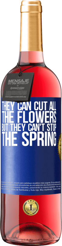 29,95 € 送料無料 | ロゼワイン ROSÉエディション 彼らはすべての花を切ることができますが、彼らは春を止めることはできません 青いタグ. カスタマイズ可能なラベル 若いワイン 収穫 2023 Tempranillo