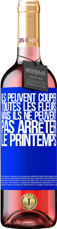 29,95 € Envoi gratuit | Vin rosé Édition ROSÉ Ils peuvent couper toutes les fleurs, mais ils ne peuvent pas arrêter le printemps Étiquette Bleue. Étiquette personnalisable Vin jeune Récolte 2024 Tempranillo