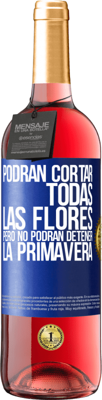 29,95 € Envío gratis | Vino Rosado Edición ROSÉ Podrán cortar todas las flores, pero no podrán detener la primavera Etiqueta Azul. Etiqueta personalizable Vino joven Cosecha 2024 Tempranillo