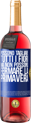 29,95 € Spedizione Gratuita | Vino rosato Edizione ROSÉ Possono tagliare tutti i fiori, ma non possono fermare la primavera Etichetta Blu. Etichetta personalizzabile Vino giovane Raccogliere 2024 Tempranillo