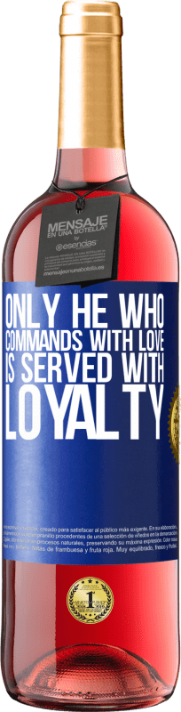 29,95 € Free Shipping | Rosé Wine ROSÉ Edition Only he who commands with love is served with loyalty Blue Label. Customizable label Young wine Harvest 2023 Tempranillo
