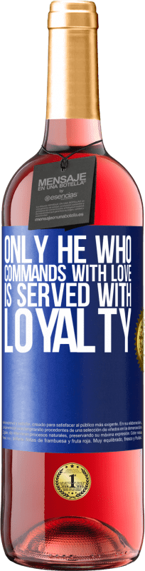 29,95 € Free Shipping | Rosé Wine ROSÉ Edition Only he who commands with love is served with loyalty Blue Label. Customizable label Young wine Harvest 2024 Tempranillo