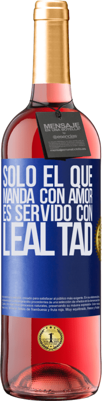 29,95 € Envío gratis | Vino Rosado Edición ROSÉ Sólo el que manda con amor es servido con lealtad Etiqueta Azul. Etiqueta personalizable Vino joven Cosecha 2024 Tempranillo