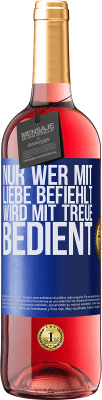 29,95 € Kostenloser Versand | Roséwein ROSÉ Ausgabe Nur wer mit Liebe befiehlt, wird mit Treue bedient Blaue Markierung. Anpassbares Etikett Junger Wein Ernte 2024 Tempranillo