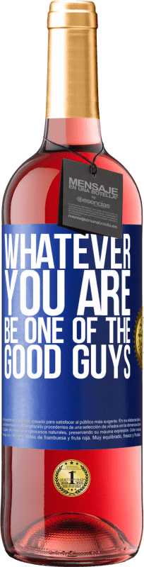 29,95 € Free Shipping | Rosé Wine ROSÉ Edition Whatever you are, be one of the good guys Blue Label. Customizable label Young wine Harvest 2023 Tempranillo