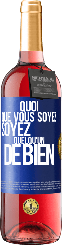 29,95 € Envoi gratuit | Vin rosé Édition ROSÉ Quoi que vous soyez, soyez quelqu'un de bien Étiquette Bleue. Étiquette personnalisable Vin jeune Récolte 2024 Tempranillo