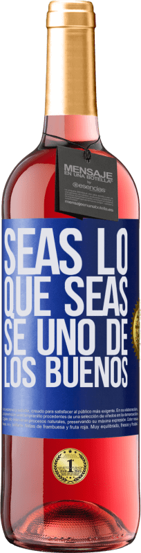 29,95 € Envío gratis | Vino Rosado Edición ROSÉ Seas lo que seas, se uno de los buenos Etiqueta Azul. Etiqueta personalizable Vino joven Cosecha 2023 Tempranillo