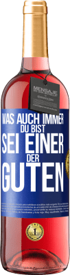 29,95 € Kostenloser Versand | Roséwein ROSÉ Ausgabe Was auch immer du bist, sei einer der Guten Blaue Markierung. Anpassbares Etikett Junger Wein Ernte 2025 Tempranillo