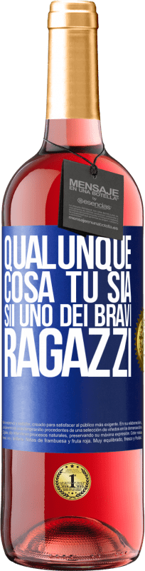 29,95 € Spedizione Gratuita | Vino rosato Edizione ROSÉ Qualunque cosa tu sia, sii uno dei bravi ragazzi Etichetta Blu. Etichetta personalizzabile Vino giovane Raccogliere 2024 Tempranillo