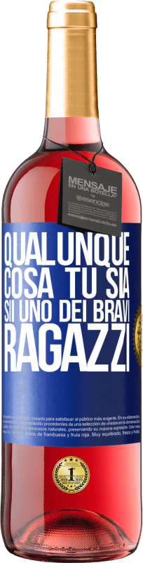 29,95 € Spedizione Gratuita | Vino rosato Edizione ROSÉ Qualunque cosa tu sia, sii uno dei bravi ragazzi Etichetta Blu. Etichetta personalizzabile Vino giovane Raccogliere 2025 Tempranillo