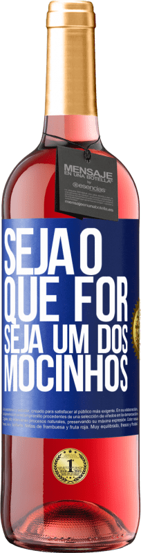 29,95 € Envio grátis | Vinho rosé Edição ROSÉ Seja o que for, seja um dos mocinhos Etiqueta Azul. Etiqueta personalizável Vinho jovem Colheita 2024 Tempranillo