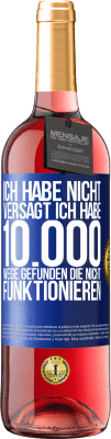 29,95 € Kostenloser Versand | Roséwein ROSÉ Ausgabe Ich habe nicht versagt. Ich habe 10.000 Wege gefunden, die nicht funktionieren Blaue Markierung. Anpassbares Etikett Junger Wein Ernte 2025 Tempranillo