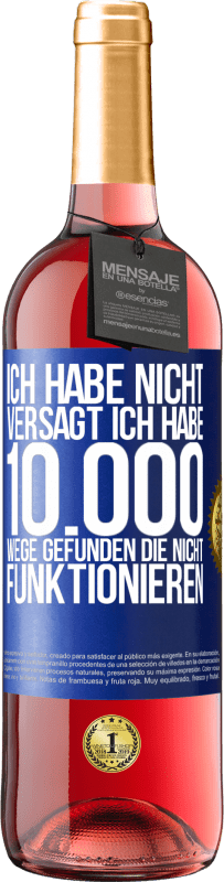 29,95 € Kostenloser Versand | Roséwein ROSÉ Ausgabe Ich habe nicht versagt. Ich habe 10.000 Wege gefunden, die nicht funktionieren Blaue Markierung. Anpassbares Etikett Junger Wein Ernte 2025 Tempranillo