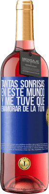 29,95 € Envío gratis | Vino Rosado Edición ROSÉ Tantas sonrisas en este mundo, y me tuve que enamorar de la tuya Etiqueta Azul. Etiqueta personalizable Vino joven Cosecha 2023 Tempranillo