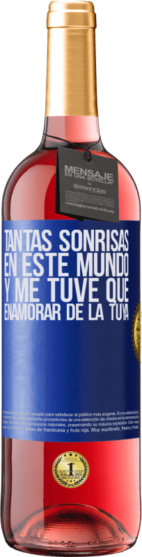 29,95 € Envío gratis | Vino Rosado Edición ROSÉ Tantas sonrisas en este mundo, y me tuve que enamorar de la tuya Etiqueta Azul. Etiqueta personalizable Vino joven Cosecha 2024 Tempranillo