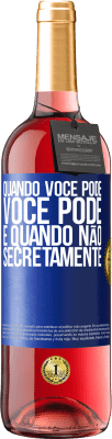 29,95 € Envio grátis | Vinho rosé Edição ROSÉ Quando você pode, você pode. E quando não, secretamente Etiqueta Azul. Etiqueta personalizável Vinho jovem Colheita 2023 Tempranillo