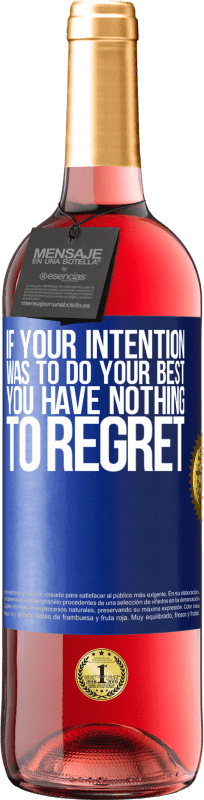 29,95 € Free Shipping | Rosé Wine ROSÉ Edition If your intention was to do your best, you have nothing to regret Blue Label. Customizable label Young wine Harvest 2023 Tempranillo