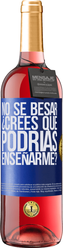 29,95 € Envío gratis | Vino Rosado Edición ROSÉ No sé besar, ¿crees que podrías enseñarme? Etiqueta Azul. Etiqueta personalizable Vino joven Cosecha 2024 Tempranillo