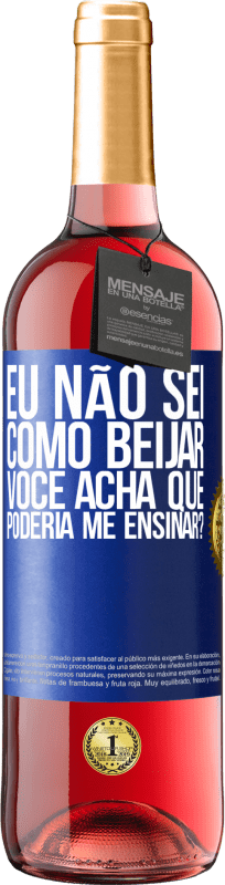 29,95 € Envio grátis | Vinho rosé Edição ROSÉ Eu não sei como beijar, você acha que poderia me ensinar? Etiqueta Azul. Etiqueta personalizável Vinho jovem Colheita 2024 Tempranillo