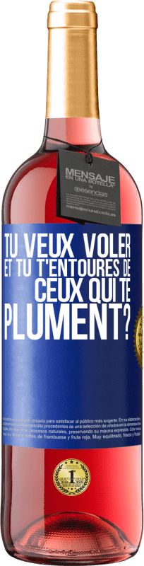 29,95 € Envoi gratuit | Vin rosé Édition ROSÉ Tu veux voler et tu t'entoures de ceux qui te plument? Étiquette Bleue. Étiquette personnalisable Vin jeune Récolte 2024 Tempranillo