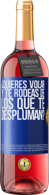 29,95 € Envío gratis | Vino Rosado Edición ROSÉ ¿Quieres volar y te rodeas de los que te despluman? Etiqueta Azul. Etiqueta personalizable Vino joven Cosecha 2024 Tempranillo