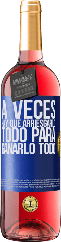 29,95 € Envío gratis | Vino Rosado Edición ROSÉ A veces hay que arriesgarlo todo para ganarlo todo Etiqueta Azul. Etiqueta personalizable Vino joven Cosecha 2024 Tempranillo