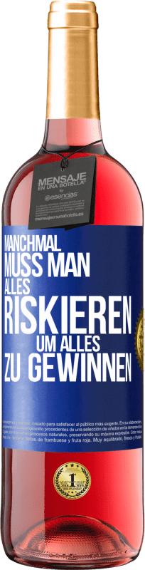 29,95 € Kostenloser Versand | Roséwein ROSÉ Ausgabe Manchmal muss man alles riskieren, um alles zu gewinnen Blaue Markierung. Anpassbares Etikett Junger Wein Ernte 2024 Tempranillo